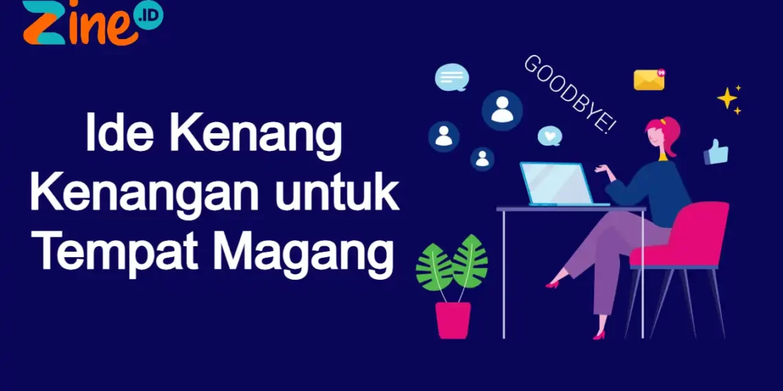 Kenang Kenangan untuk Tempat Magang